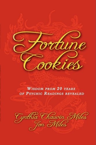 Fortune Cookies - Wisdom from 20 Years of Psychic Readings Revealed - Miles, Cynthia; Miles, Jon