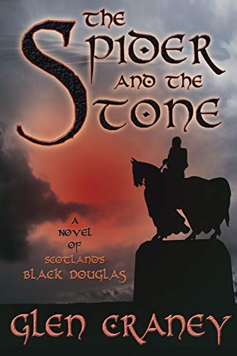 9780981648408: The Spider and the Stone: A Novel of Scotland's Black Douglas