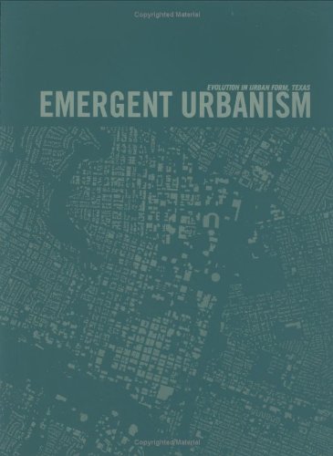 Beispielbild fr Emergent Urbanism: Evolution in Urban Form, Texas zum Verkauf von Alplaus Books