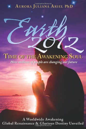 EARTH 2012: Time Of The Awakening Soul