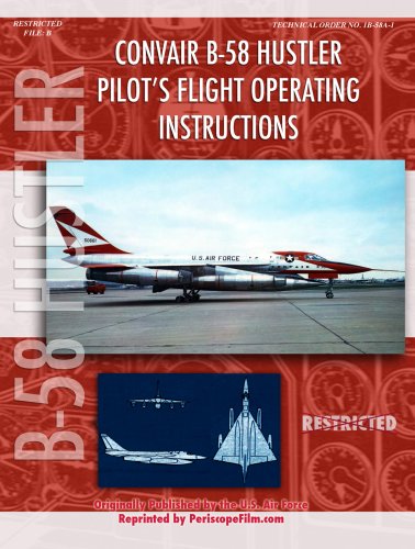 Convair B-58 Hustler Pilot's Flight Operating Instructions (9780981652658) by United States Air Force