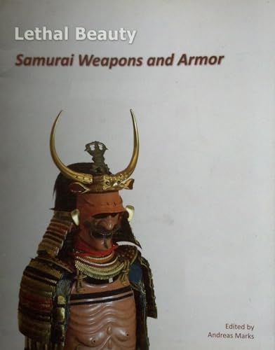 Stock image for Lethal Beauty: Samurai Weapons and Armor. Clark Center Exhibition Series. Number 5 for sale by Riverby Books