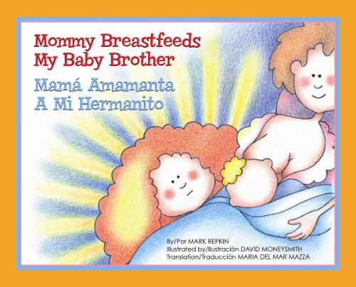 Stock image for Mommy Breastfeeds My Baby Brother/Mama Amamanta A Mi Hermanito (English and Spanish Edition) for sale by Gulf Coast Books