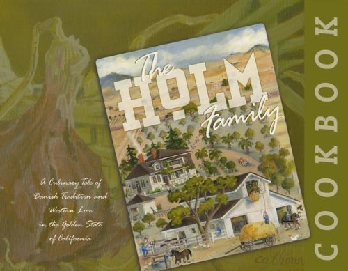 Stock image for Holm Family Cookbook, A Culinary Tale of Danish Tradition and Western Lore in the Golden State of California for sale by ThriftBooks-Atlanta