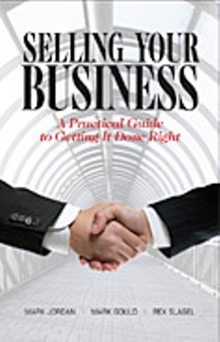 Stock image for Selling Your Business: A Practical Guide to Getting It Done Right for sale by Books From California