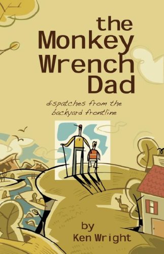 Beispielbild fr The Monkey Wrench Dad: Dispatches from the Backyard Frontline zum Verkauf von SecondSale