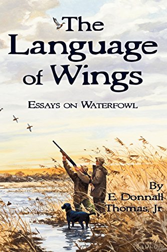 Stock image for The Language of Wings: Essays on Waterfowl for sale by Russell Books