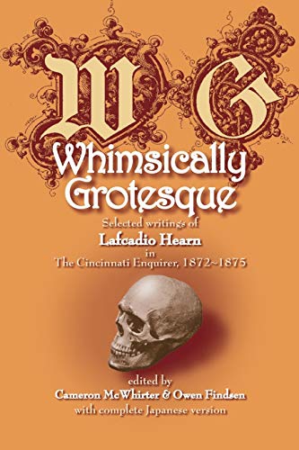 Stock image for Whimsically Grotesque: Selected writings of Lafcadio Hearn in the Cincinnati Enquirer, 1872~1875 for sale by HPB-Red