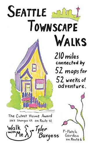 Stock image for Seattle Townscape Walks : 210 Miles Connected by 52 Maps for 52 Weeks of Adventure for sale by Better World Books: West