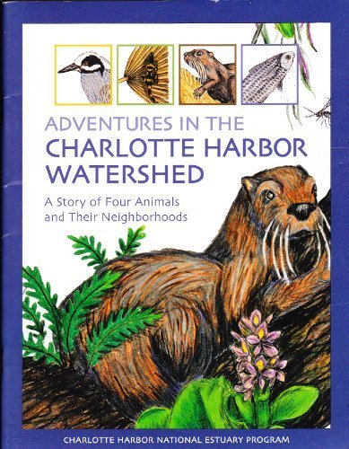 Imagen de archivo de Adventures in the Charlotte Harbor Watershed: A Story of Four Animals and Their Neighborhoods (southwest Florida) a la venta por HPB-Emerald