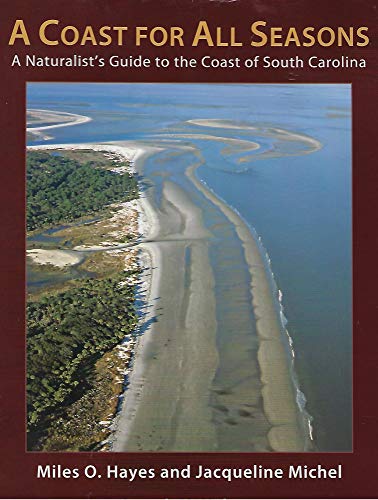 9780981661803: A Coast for All Seasons: A Naturalist's Guide to the Coast of South Carolina