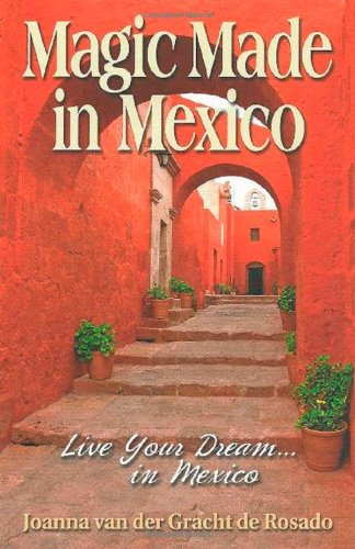 9780981663722: Magic Made in Mexico: Live Your Dream... in Mexico [Idioma Ingls]