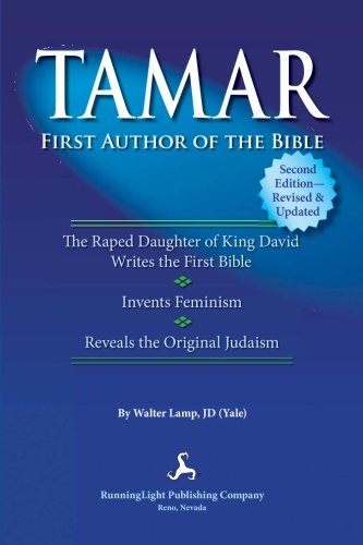 Stock image for TAMAR, First Author of the Bible: Identifies the First Author of the Old Testament / Hebrew Bible (Torah) and Explains the Original Beliefs of the Jewish People. for sale by Revaluation Books