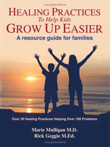 Healing Practices to Help Kids Grow Up Easier - A Resource Guide for Families