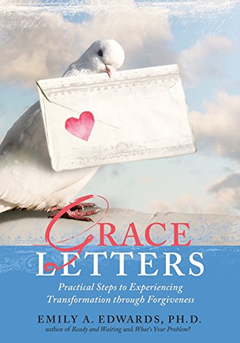 Imagen de archivo de Grace Letters: Practical Steps to Experiencing Transformation Through Forgiveness a la venta por Bookmonger.Ltd