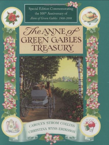 9780981673400: The Anne of Green Gables Treasury -Special Edition Commemorating the 100th Anniversary of Anne of Green Gables 1908-2008