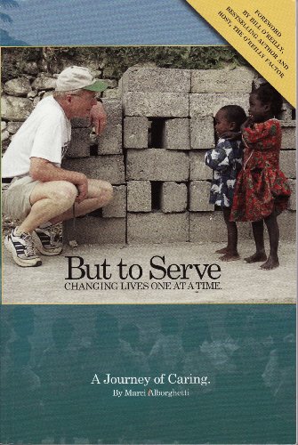 Imagen de archivo de But to Serve: Changing Lives One At a Time - A Journey of Caring a la venta por ThriftBooks-Dallas