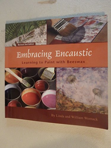 Stock image for Embracing Encaustic: Learning to Paint with Beeswax for sale by Goodwill Books