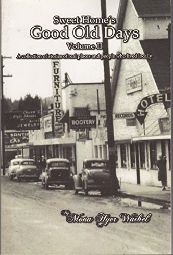 Imagen de archivo de Sweet Home's Good Old Days Volume II - A Collection of Stories of real Places and people who lived locally a la venta por St Vincent de Paul of Lane County