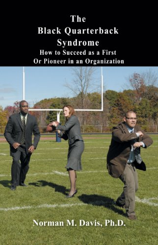 Beispielbild fr The Black Quarterback Syndrome: How to Succeed as a First or Pioneer in an Organization zum Verkauf von Better World Books