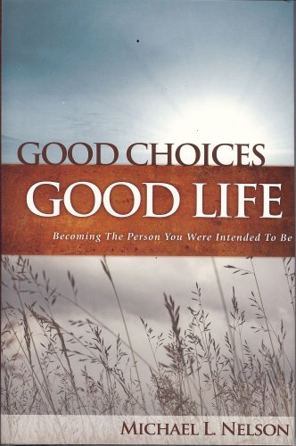 Good Choices Good Life (9780981687605) by Michael Nelson