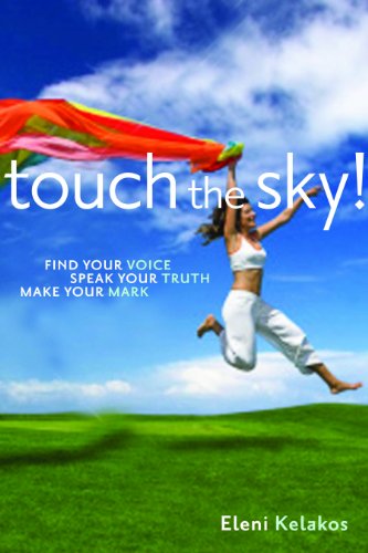 Stock image for Touch the Sky Find Your Voice, Speak Your Truth, Make Your Mark for sale by David's Books