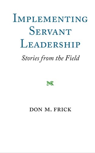 Imagen de archivo de Implementing Servant Leadership: Implementing Servant Leadership: Stories from the Field a la venta por SecondSale