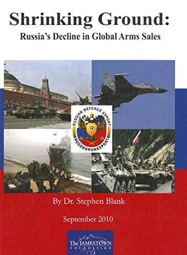 9780981690575: Shrinking Ground: Russia's Decline in Global Arms Sale