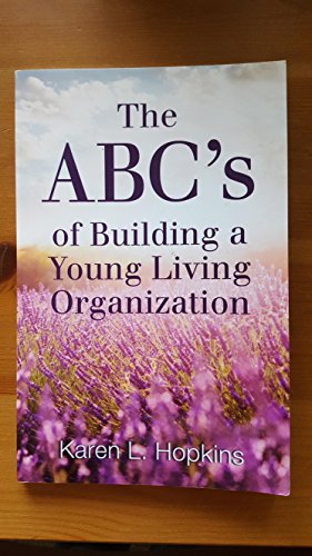 Imagen de archivo de The ABC's of Building a Young Living Organization a la venta por ThriftBooks-Atlanta