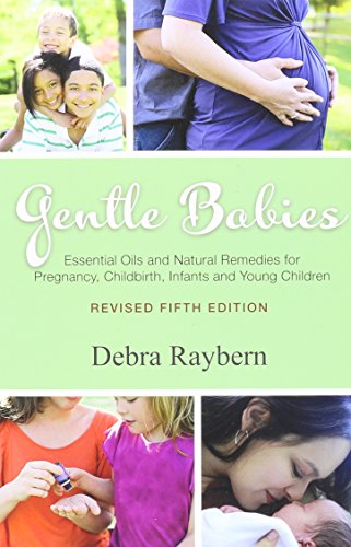 Imagen de archivo de Gentle Babies: Essential Oils and Natural Remedies for Pregnancy, Childbirth, Infants and Young Children a la venta por Your Online Bookstore