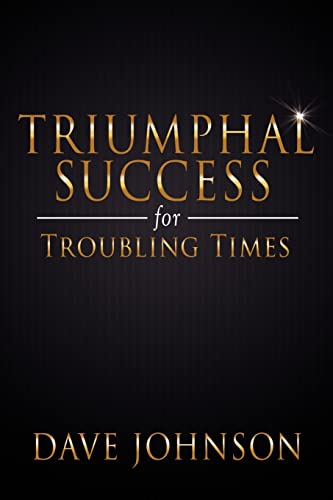 Triumphal Success for Troubling Times (9780981700953) by Johnson, Dave