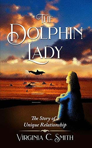 Imagen de archivo de The Dolphin Lady: The Story of a Unique Relationship a la venta por ThriftBooks-Dallas