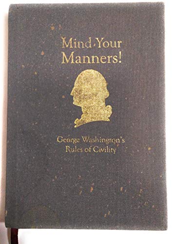 9780981704708: Mind Your Manners!: George Washington's Rules of Civility (The Trilogy of Life: Volume 1)