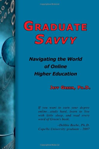Beispielbild fr Graduate Savvy: Navigating the World of Online Higher Education zum Verkauf von SecondSale