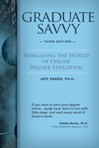 Beispielbild fr Graduate Savvy: Navigating the World of Online Higher Education zum Verkauf von Goodwill