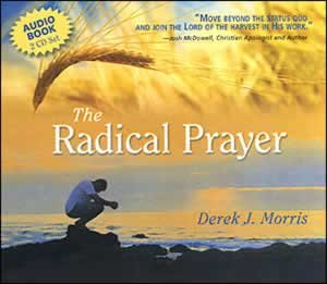 The Radical Prayer (Audio Book) (9780981712413) by Derek John Morris