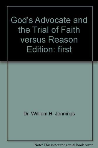 God's Advocate and the Trial of Faith versus Reason