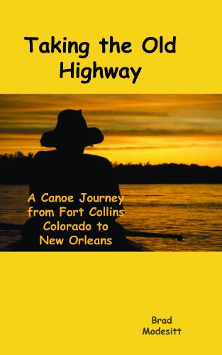 9780981714608: Taking the Old Highway - a 2400 mile canoe journey from Fort Collins, Colorado to New Orleans