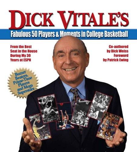 Beispielbild fr Dick Vitale's Fabulous 50 Players and Moments in College Basketball: From the Best Seat in the House During My 30 Years at ESPN zum Verkauf von Your Online Bookstore