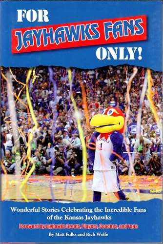 Stock image for For Jayhawks Fans Only!: Wonderful Stories Celebrating the Incredible Fans of the Kansas Jayhawks for sale by Revaluation Books