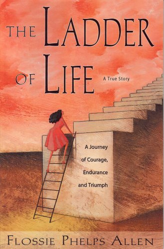 9780981717005: The Ladder of Life: A True Story, A Family's Journey of Courage, Endurance and Triumph