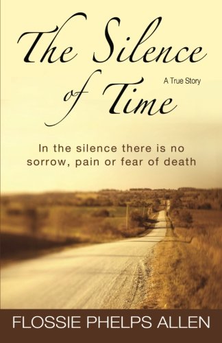 Stock image for The Silence of Time: In the silence there is no sorrow, pain or fear of death for sale by Revaluation Books