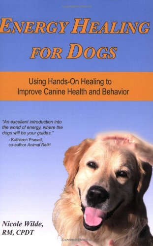 Imagen de archivo de Energy Healing for Dogs: Using Hands-On Healing to Improve Canine Health and Behavior a la venta por BookHolders