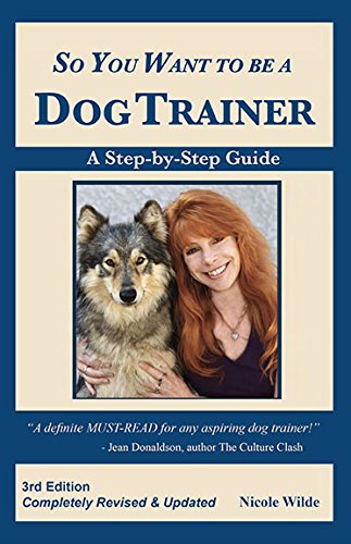 Stock image for So You Want to be a Dog Trainer, 3rd edition for sale by Goodwill of Colorado