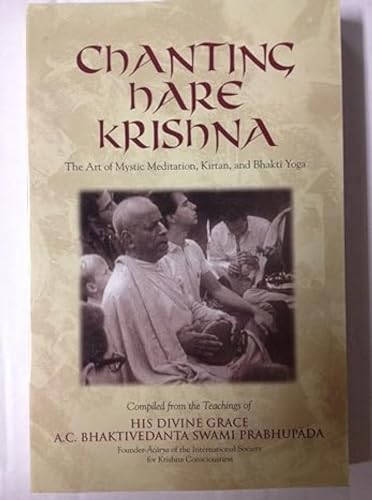 Imagen de archivo de Chanting Hare Krishna: The Art of Mystic Meditation, Kirtan, and Bhakti Yoga: Compiled from the Teachings of A.C. Bhaktivedanta Swami Prabhupada a la venta por HPB Inc.