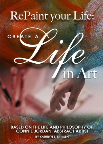 9780981728308: RePaint Your Life: Create a Life in Art