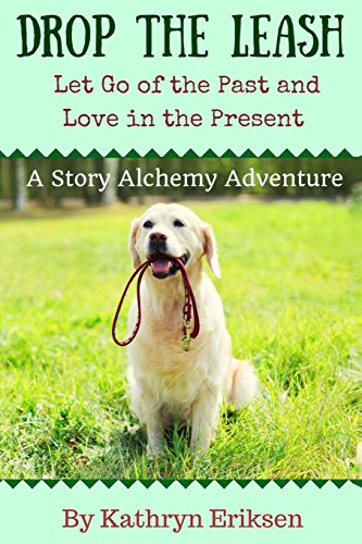 Stock image for Drop the Leash: Let Go of Your Past and Love in the Present for sale by Lucky's Textbooks