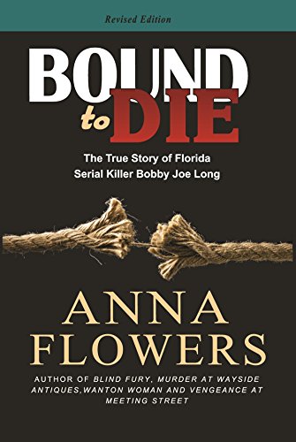 Stock image for Bound to Die : The True Story of Florida Serial Killer Bobby Joe Long for sale by Better World Books: West