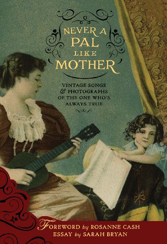 Stock image for Never a Pal Like Mother: Vintage Songs & Photographs of the One Who's Always True for sale by Chaparral Books