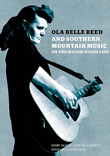 9780981734279: Ola Belle Reed and Southern Mountain Music on the Mason-Dixon Line